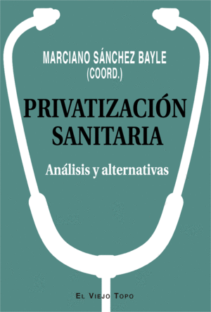 PRIVATIZACION SANITARIA ANALISIS Y ALTERNATIVAS
