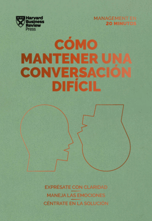 CÓMO MANTENER UNA CONVERSACIÓN DIFÍCIL (DIFFICULT CONVERSATIONS SPANISH EDITION)