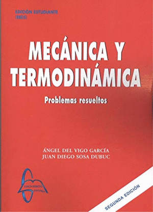 MECANICA Y TERMODINAMICA. PROBLEMAS RESUELTOS- 2ªEDICION