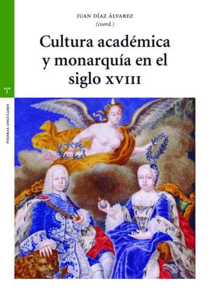 CULTURA ACADEMICA Y MONARQUIA EN EL SIGLO XVIII