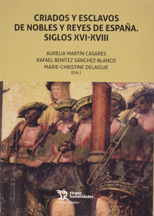 CRIADOS Y ESCLAVOS DE NOBLES Y REYES DE ESPAÑA. SIGLOS XVI-XVIII