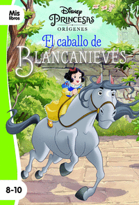 PRINCESAS. ORIGENES. EL CABALLO DE BLANCANIEVES. +8 AÑOS