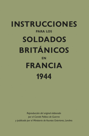 INSTRUCCIONES PARA LOS SOLDADOS BRITANICOS EN FRANCIA, 1944