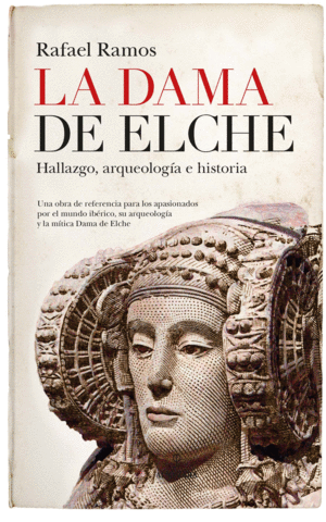 DAMA DE ELCHE HALLAZGO,ARQUEOLOGIA E HISTORIA