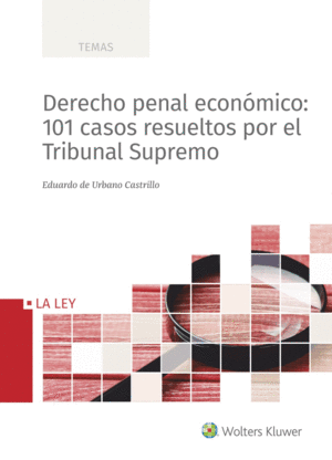DERECHO PENAL ECONOMICO: 101 CASOS RESUELTOS POR EL TRIBUNAL SUPR