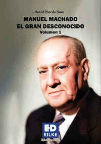 MANUEL MACHADO. EL GRAN DESCONOCIDO. VOLUMEN I