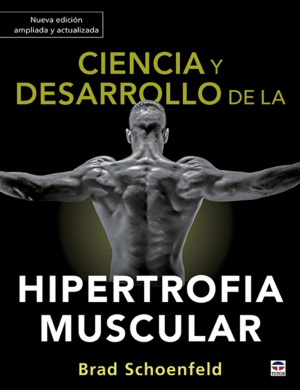 CIENCIA Y DESARROLLO DE LA HIPERTROFIA MUSCULAR. NUEVA EDICION AM