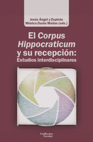 CORPUS HIPPOCRATICUM Y SU RECEPCION, EL: ESTUDIOS INTERDISCIPLINARES