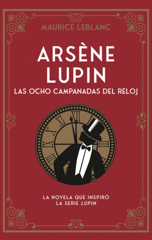 ARSÈNE LUPIN. LAS OCHO CAMPANADAS DEL RELOJ. + 10 AÑOS
