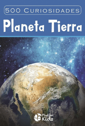 500 CURIOSIDADES: PLANETA TIERRA