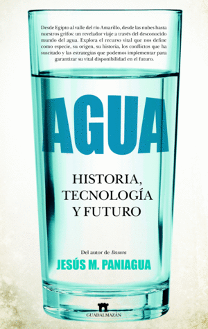 AGUA HISTORIA,TECNOLOGIA Y FUTURO