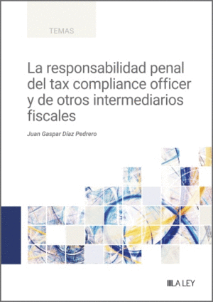 RESPONSABILIDAD PENAL DEL TAX COMPLIANCE OFFICER Y DE OTROS INTERMEDIARIOS FISCA