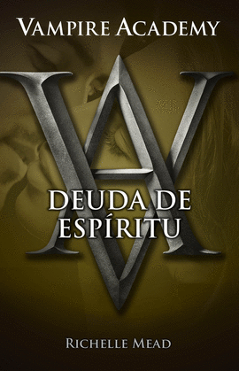 VAMPIRE ACADEMY 5. DEUDA DE ESPIRITU