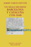 UN SIGLO DECISIVO BARCELONA Y CATALUÑA 1550-1640