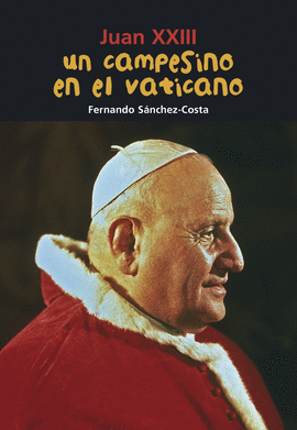 JUAN XXIII. UN CAMPESINO EN EL VATICANO 31