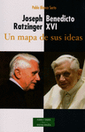 JOSEPH RATZINGER/BENEDICTO XVI:UN MAPA DE SUS IDEAS