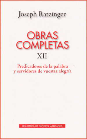 OBRAS COMPLETAS XII (RATZINGER) PREDICADORES DE LA PALABRA