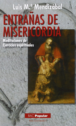 ENTRAÑAS DE MISERICORDIA:MEDITACIONES EJERCICIOS ESPIRITUA.