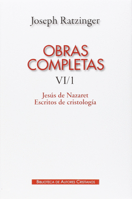 OBRAS COMPLETAS VI/1 (RATZINGER) JESUS DE NAZARET/ESCRI.CRI