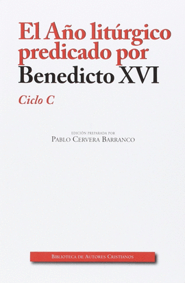 AÑO LITURGICO PREDICADO POR BENEDICTO XVI:CICLO C, EL