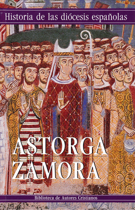 ASTORGA,ZAMORA (HISTORIA DIOCESIS ESPAÑOLAS 21)