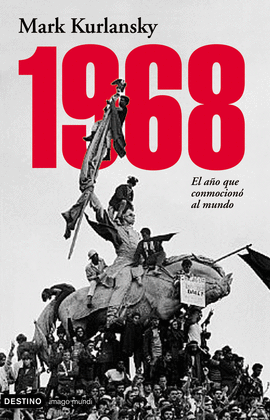 1968 EL AÑO QUE CONMOCIONO AL MUNDO