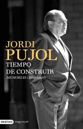 TIEMPO DE CONSTRUIR MEMORIAS (1980-1993) JORDI PUJOL