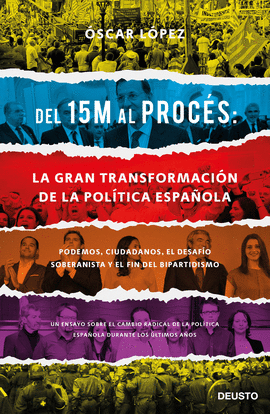 DEL 15 M AL PROCES: LA GRAN TRANSFORMACION DE LA POLITICA ESPAÑOLA