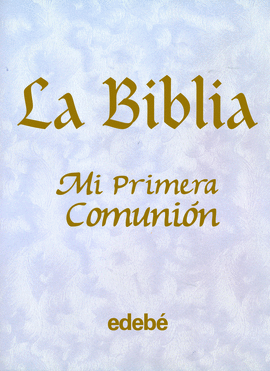 BIBLIA MI PRIMERA COMUNION, LA (SOBRECUBIERTA NACAR)