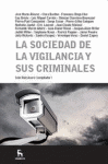 SOCIEDAD DE LA VIGILANCIA Y SUS CRIMINALES, LA