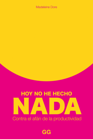 HOY NO HE HECHO NADA CONTRA EL AFAN DE LA PRODUCTIVIDAD