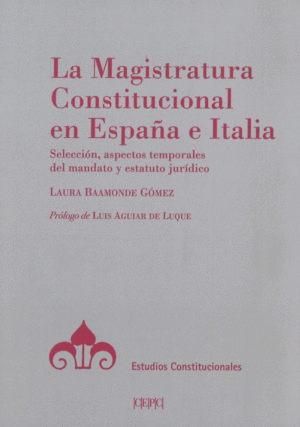 LA MAGISTRATURA CONSTITUCIONAL EN ESPAÑA E ITALIA. SELECCIÓN, ASPECTOS TEMPORALE
