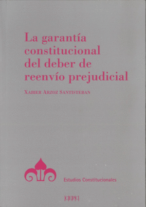 GARANTIA CONSTITUCIONAL DEL DEBER DE REENVIO PREJUDICIAL