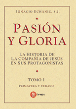 PASION Y GLORIA(TOMO I). LA HISTORIA DE LA COMPAÑI