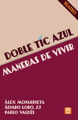 DOBLE TIC AZUL / MANERAS DE VIVIR