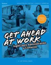 GS.(16) GET AHEAD AT WORK. INGLES PARA ADMINISTRACION Y COMERCIO