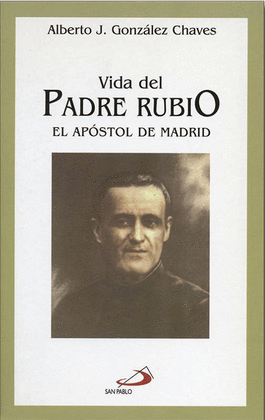 VIDA DEL PADRE RUBIO EL APOSTOL DE MADRID