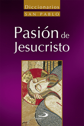 DICCIONARIO DE LA PASIÓN DE JESUCRISTO