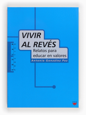 VIVIR AL REVES. EDUCAR EN VALORES