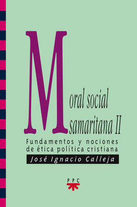 MORAL SOCIAL SAMARITANA II FUNDAMENTOS Y NOCIONES ETICA POLITICA