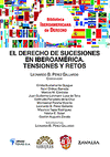 DERECHO DE SUCESIONES EN IBEROAMERICA,EL.TENSIONES Y RETOS
