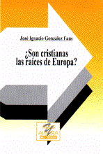 SON CRISTIANAS LAS RAICES DE EUROPA ?