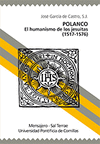 POLANCO EL HUMANISMO DE LOS JESUITAS (1517-1575)