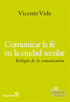199 - COMUNICAR LA FE EN LA CIUDAD SECULAR. TEOLOGÍA DE LA COMUNICACIÓN.