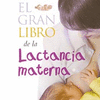 GRAN LIBRO DE LA LACTANCIA MATERNA, EL