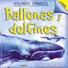 BALLENAS Y DELFINES (MUNDO ANIMAL)