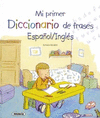 MI PRIMER DICCIONARIO DE FRASES ESPAÑOL/INGLES
