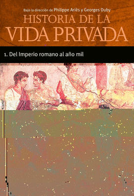 HISTORIA DE LA VIDA PRIVADA I DEL IMPERIO ROMANO A