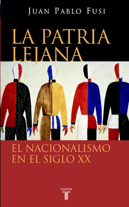 PATRIA LEJANA, LA- EL NACIONALISMO EN EL SIGLO XX