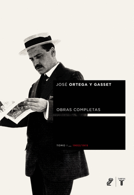 ORTEGA Y GASSET OBRAS COMPLETAS TOMO I 1902 1915